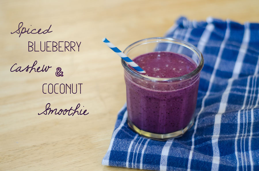 Spiced Blueberry Cashew & Coconut Smoothie | So... Let's Hang Out