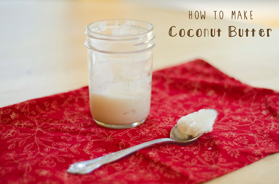 How to Make Coconut Butter