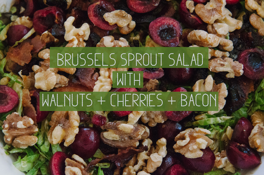 Brussels Sprout Salad With Walnuts, Cherries & Bacon | So...Let's Hang Out