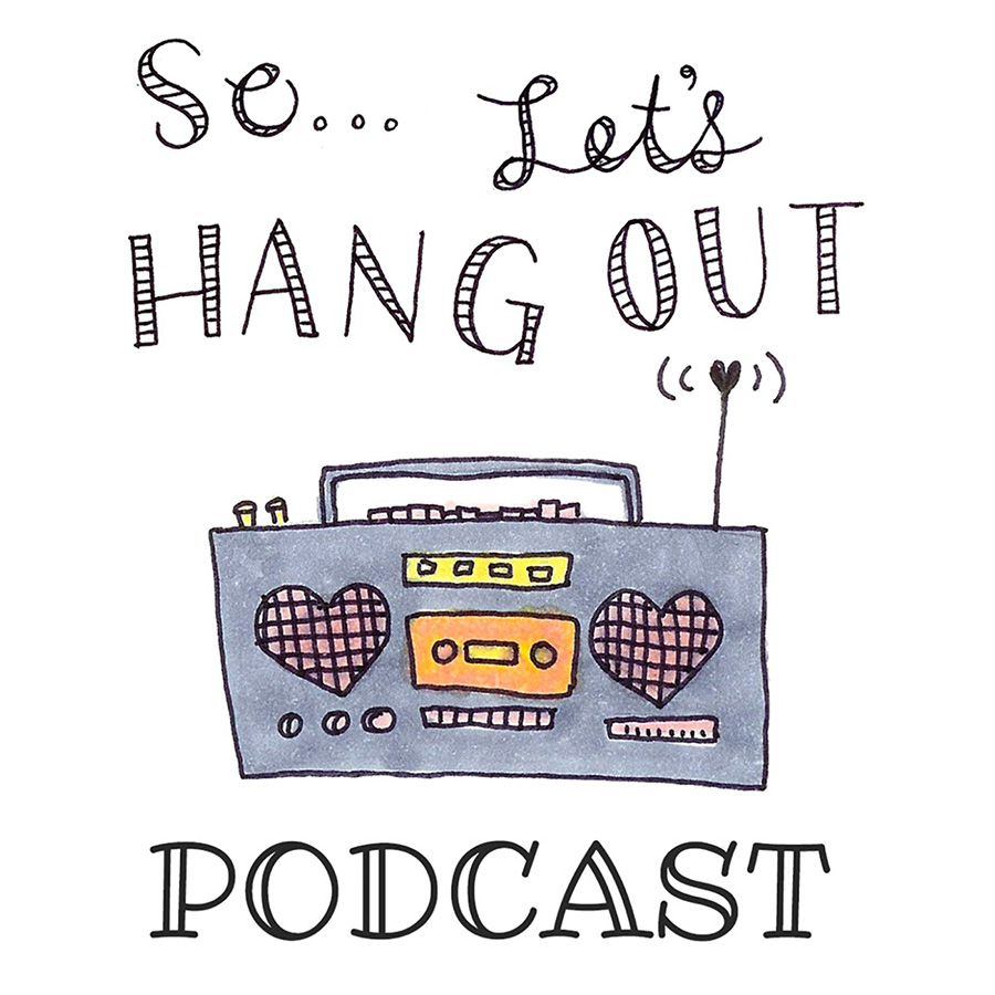 the so…let’s hang out podcast // episode 005: tears & toots